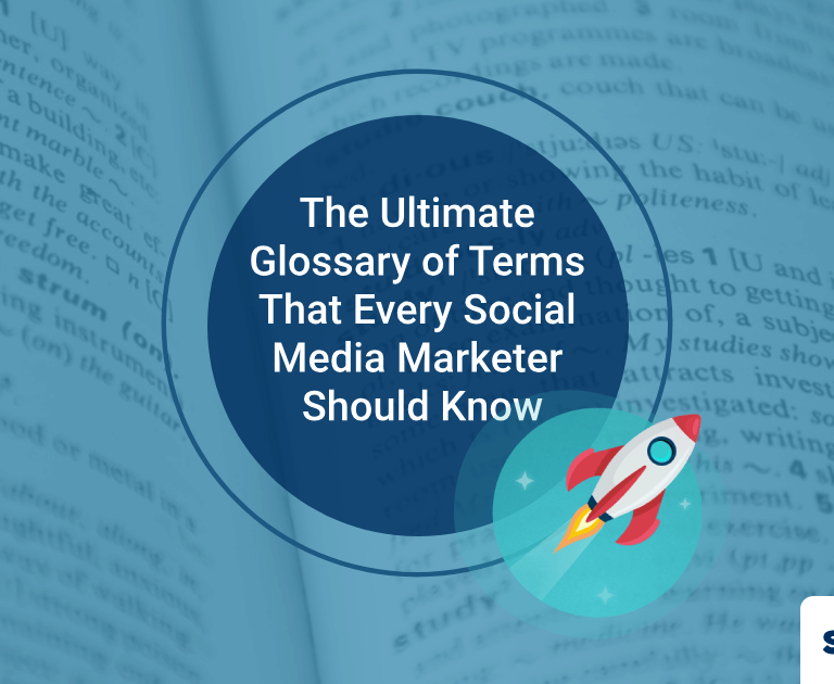 Social Media Definitions: The Ultimate Glossary of Terms That Every Social Media Marketer Should Know