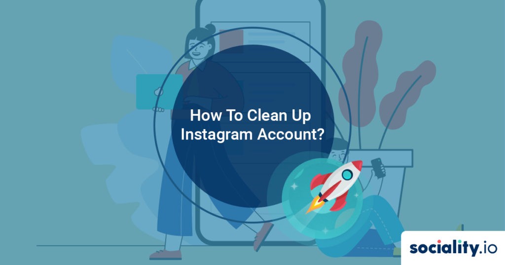 How to Clean Up Instagram From Bots And Dead Accounts?