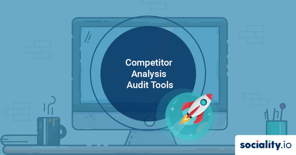 Top 6 Social Media Competitor Audit Tools That Are Worth Your Time