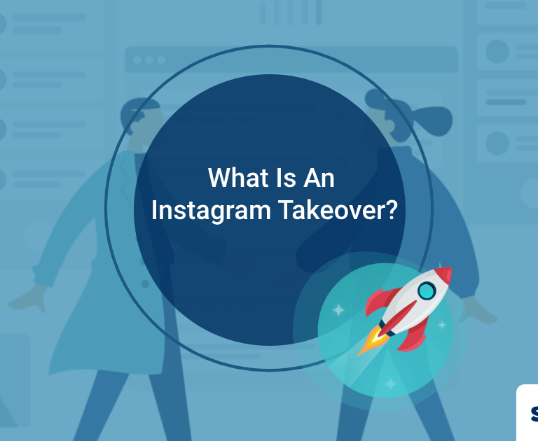 What Is An Instagram Takeover? Benefits For Businesses.