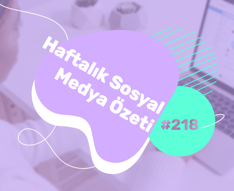 Sosyal Medya dünyasında bu hafta neler oldu? 10 – 16 Mayıs 2021