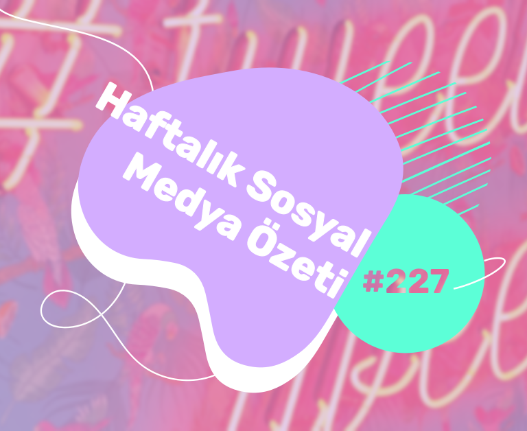 Sosyal Medya dünyasında bu hafta neler oldu? 12 – 18 Temmuz 2021
