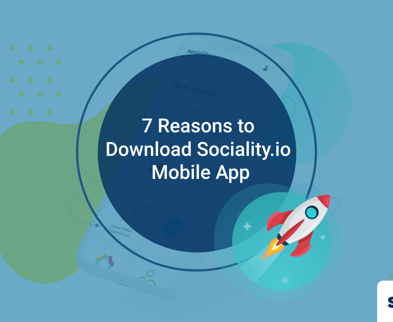 7 Reasons to Download the Sociality.io Mobile App